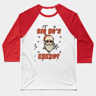 BIG HO'S ENERGY Baseball T-Shirt